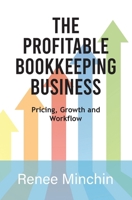 Profitable Bookkeeping Business : Pricing, Growth and Workflow 1764113306 Book Cover