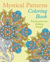 Mystical Patterns Coloring Book: Create Your Own Stunning Designs 1398836672 Book Cover