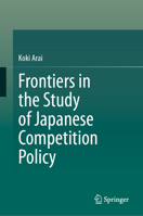 Frontiers in the Study of Japanese Competition Policy 9819554209 Book Cover