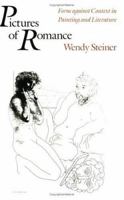 Pictures of Romance: Form Against Context in Painting and Literature 0226772292 Book Cover