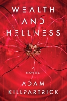 Wealth and Hellness: A Novel 1400259010 Book Cover