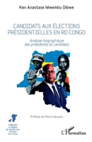Candidats aux élections présidentielles en RD Congo: Analyse biographique des présidents et candidats 214034359X Book Cover