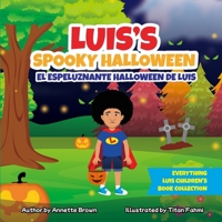 LUIS’S SPOOKY HALLOWEEN EL ESPELUZNANTE HALLOWEEN DE LUIS: EL ESPELUZNANTE HALLOWEEN DE LUIS B0CKVWVSDG Book Cover