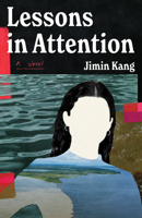 Lessons in Attention: A Novel 163893519X Book Cover