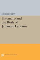 Hitomaro and the Birth of Japanese Lyricism 0691065810 Book Cover