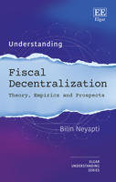Understanding Fiscal Decentralization: Theory, Empirics and Prospects (Understanding series) 1803925566 Book Cover