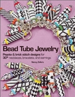 Bead Tube Jewelry: Peyote and brick stitch designs for 30+ necklaces, bracelets, and earrings 0871164175 Book Cover