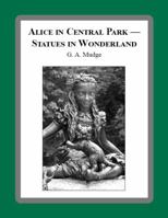 Alice in Central Park -- Statues in Wonderland 0990822702 Book Cover