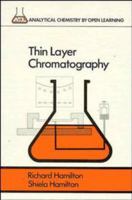 Thin Layer Chromatography (Analytical Chemistry By Open Learning By Open Learning) 0471913774 Book Cover