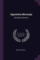 Opposition Mornings: With Betty's Remarks 1275761232 Book Cover