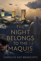 The Night Belongs to the Maquis: A WWII Novel 1733638032 Book Cover