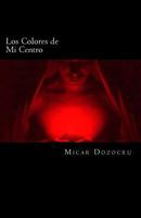 Los Colores de Mi Centro: De lo claro a lo oscuro 1974603601 Book Cover