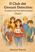 Il Club dei Giovani Detective: Il mistero che li ha fatti incontrare (Italian Edition) B0GK658N6J Book Cover