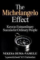 The Michelangelo Effect: Keys To Extraordinary Success For Ordinary People 0956281834 Book Cover