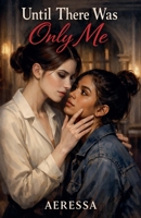 Until There Was Only Me B0GW9Q7X9F Book Cover