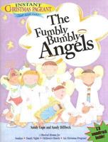 Instant Christmas Pageant: The Fumbly Bumbly Angels (Instant Christmas Pageant) 1559454989 Book Cover