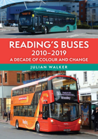 Reading's Buses 2010-2019: A Decade of Colour and Change 1398115525 Book Cover