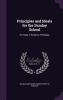 Principles and Ideals for the Sunday School 0548713952 Book Cover