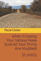 When Crossing Your Valleys Make Sure All Your Prints Are Mudded!: B09GTP4D1D Book Cover