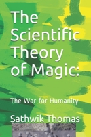 The Scientific Theory of Magic: : The War for Humanity B08T46YDP8 Book Cover