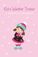 Kid's Weather Tracker: A Beginner's Notebook 1723246883 Book Cover