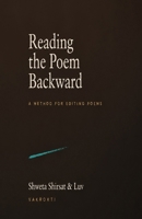 Reading the Poem Backward: A Method for Editing Poems B0H96599R3 Book Cover