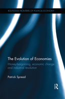 The Evolution of Economies: Money-Bargaining, Economic Change and Industrial Revolution 0367668556 Book Cover