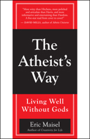 The Atheist's Way: Living Well Without Gods