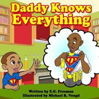 Daddy Knows Everything 1533609896 Book Cover