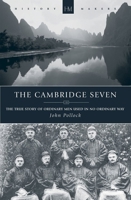 The Cambridge Seven: The True Story of Ordinary Men Used in No Ordinary Way 1845501772 Book Cover