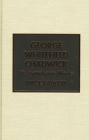 George Whitefield Chadwick 0810830388 Book Cover