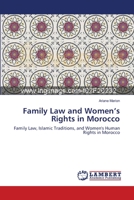Family Law and Women’s Rights in Morocco: Family Law, Islamic Traditions, and Women's Human Rights in Morocco 3659217271 Book Cover