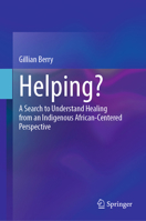 Helping?: A Search to Understand Healing from an Indigenous African-Centered Perspective 3031885856 Book Cover
