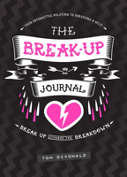 The Break-Up Journal: Your Interactive Solution to Surviving a Split 1780978294 Book Cover
