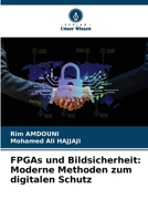 FPGAs und Bildsicherheit: Moderne Methoden zum digitalen Schutz 6209308104 Book Cover