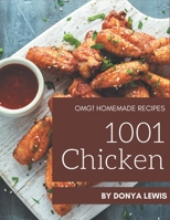 OMG! 1001 Homemade Chicken Recipes: A Homemade Chicken Cookbook from the Heart! B08L3XC156 Book Cover