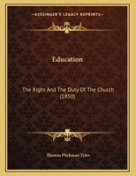 Education: The Right And The Duty Of The Church 1169441785 Book Cover