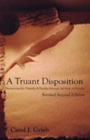 A Truant Disposition: Discovering the Tragedy of Hamlet Through the Role of Horatio, Revised 2nd Edition 1495810755 Book Cover