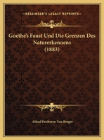 Goethe's Faust Und Die Grenzen Des Naturerkennens (1883) 1162295015 Book Cover