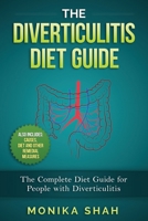 The Diverticulitis Diet Guide: A Complete Diet Guide for People with Diverticulitis (Causes, Diet and Other Remedial Measures) 1523672633 Book Cover