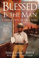 Blessed Is the Man: A Legacy of Faith and Family Values 1940645417 Book Cover