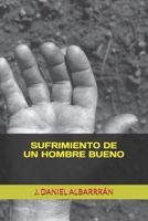SUFRIMIENTO DE UN HOMBRE BUENO (Spanish Edition) B0GG7MCQ4H Book Cover