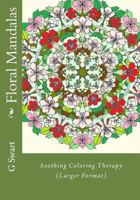 Floral Mandalas: Soothing Coloring Therapy 1542470668 Book Cover