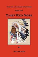 Chief Red Nose, Saga of a Comanche Warrior, Book Five 0984332626 Book Cover