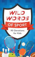 Wild Words of Sport: 90 Devotions for Kids 164352156X Book Cover