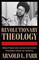 Revolutionary Theology: Black Power and James Hal Cone's Prophetic Vision for America (Black Critique) 0745352553 Book Cover