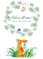 Here I Am - Bunny's Baby Memory Book: Beautiful Baby Journal for First Five Years 9659306210 Book Cover