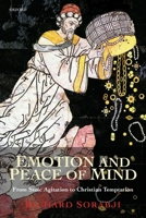 Emotion and Peace of Mind: From Stoic Agitation to Christian Temptation (The Gifford Lectures) B00CZBAWQE Book Cover