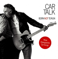 Car Talk: Born Not to Run: More Disrespectful Car Songs 1565118812 Book Cover