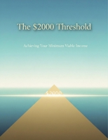 The $2000 Threshold: Achieving Your Minimum Viable Income B0HJRGK4DV Book Cover